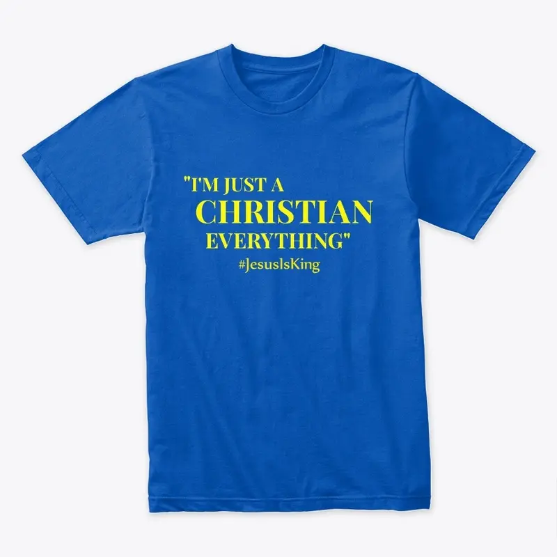 I'm Just A Christian Everything