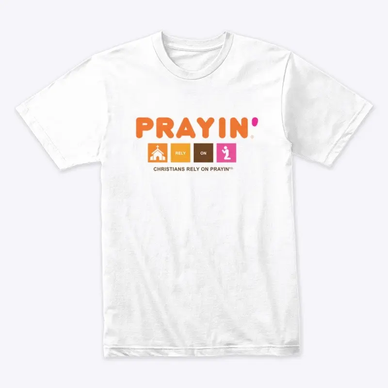 PRAYIN' Novelty Tee